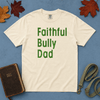 Faithful Bully Dad T-Shirt