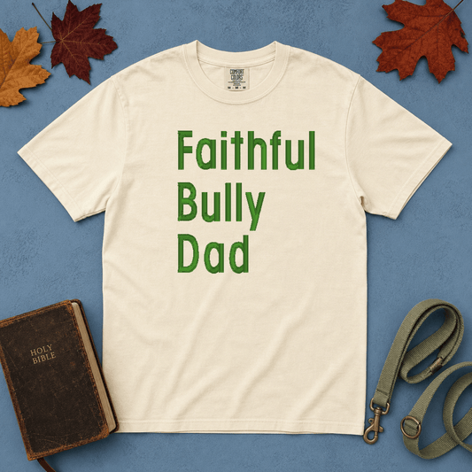 Faithful Bully Dad T-Shirt