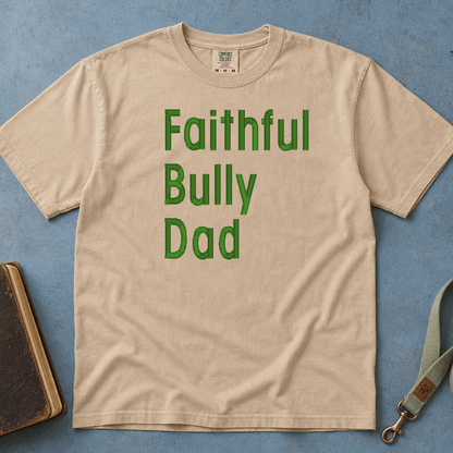 Faithful Bully Dad T-Shirt