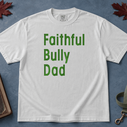 Faithful Bully Dad T-Shirt