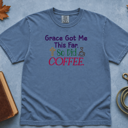 Grace Got Me This Far So Did Coffee tee - Blue Jean flatlay