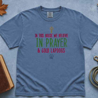 In This House We Believe in Prayer and 60lb Lapdogs Comfort Colors Tee in Blue Jean flatlay