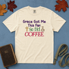 Grace Got Me This Far So Did Coffee tee - Ivory flatlay