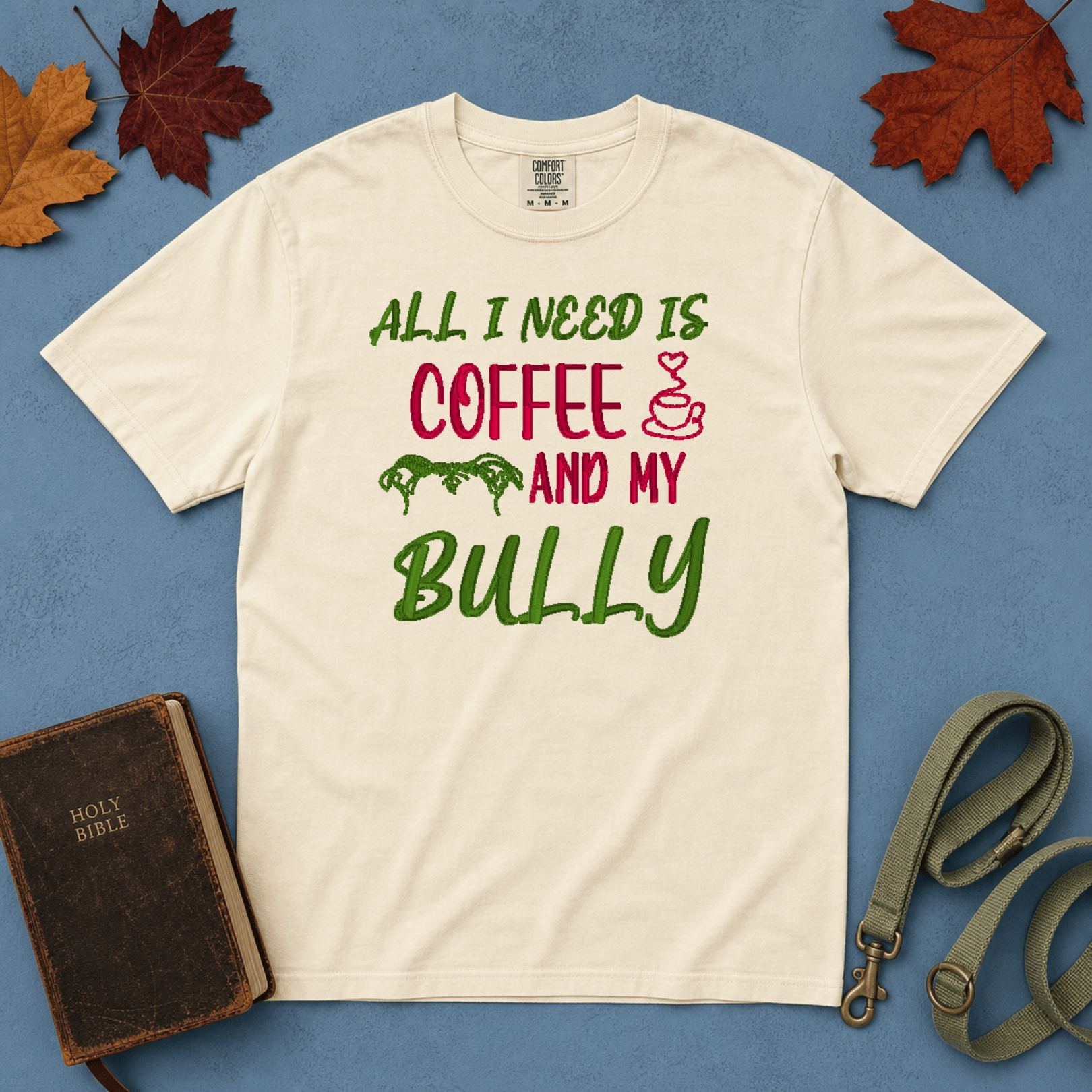All I Need Is Coffee and My Bully Comfort Colors Tee in Ivory flatlay