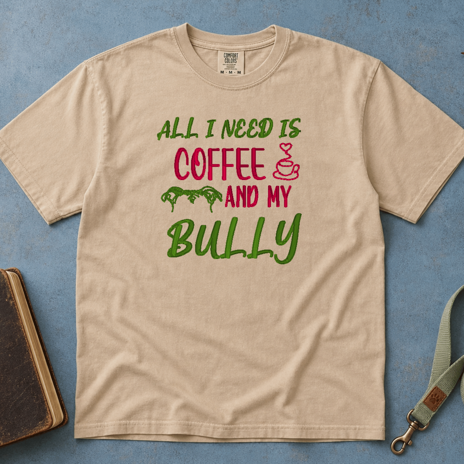All I Need Is Coffee and My Bully Comfort Colors Tee in Sandstone flatlay