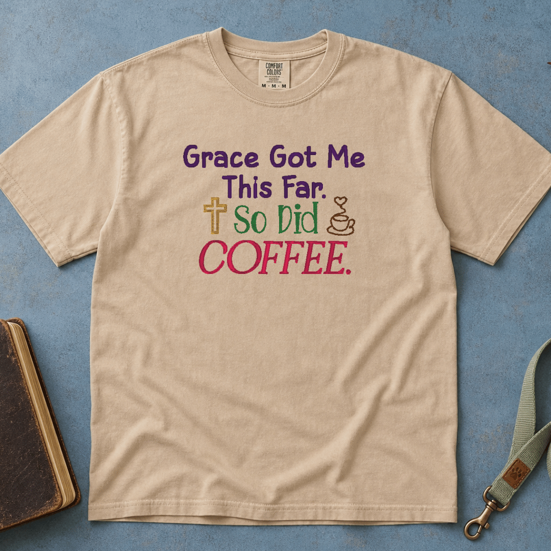 Grace Got Me This Far So Did Coffee tee - Sandstone flatlay