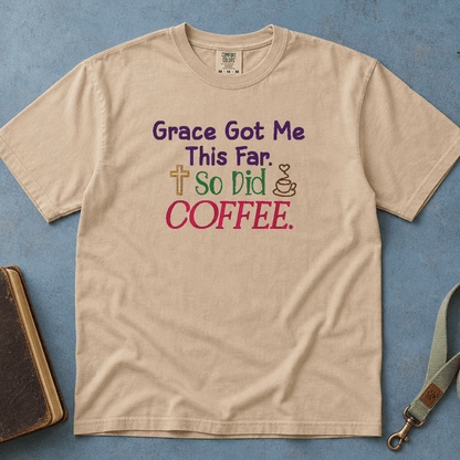 Grace Got Me This Far So Did Coffee tee - Sandstone flatlay