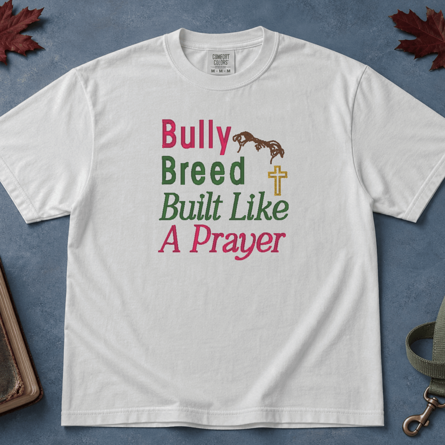 Bully Breed Built Like A Prayer Comfort Colors Tee in White flatlay