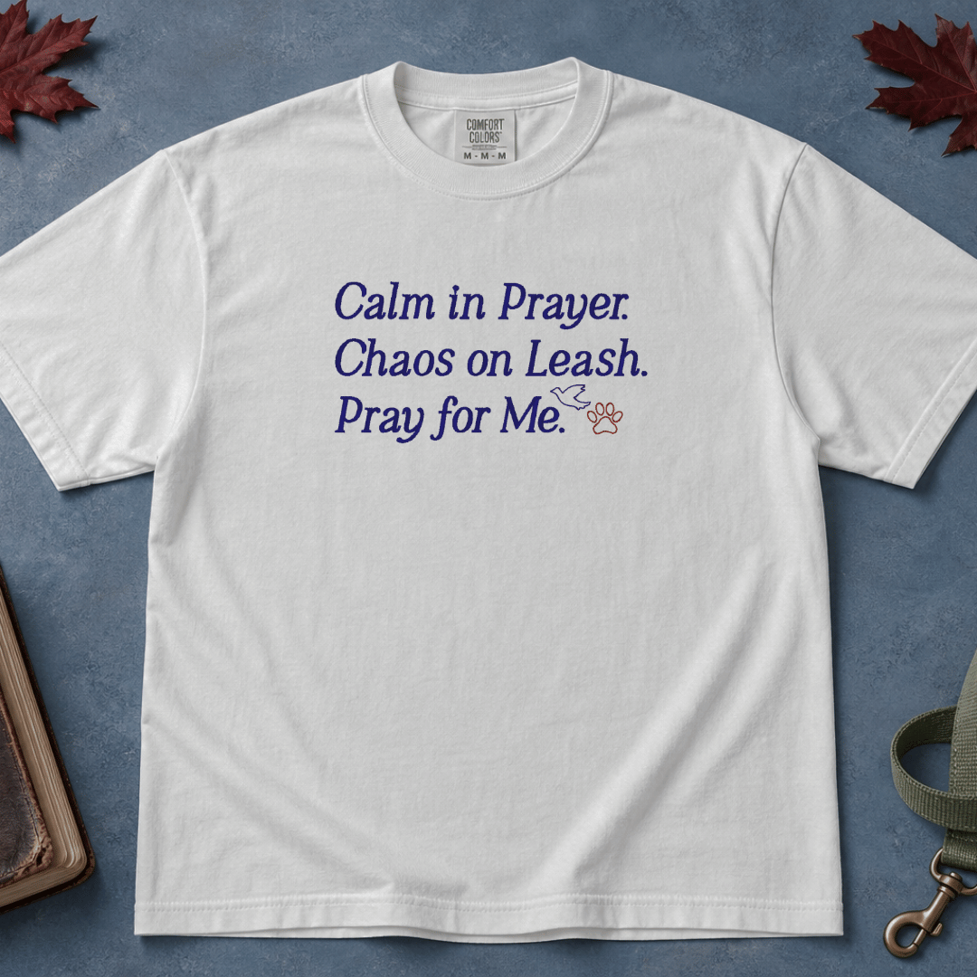 Calm in Prayer Chaos on Leash tee - White flatlay