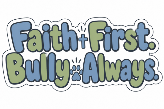 Faith First Bully Always 3 inch die-cut sticker