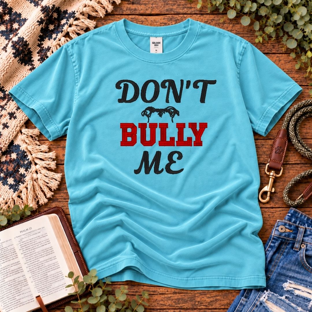 Don't Bully Me T-Shirt