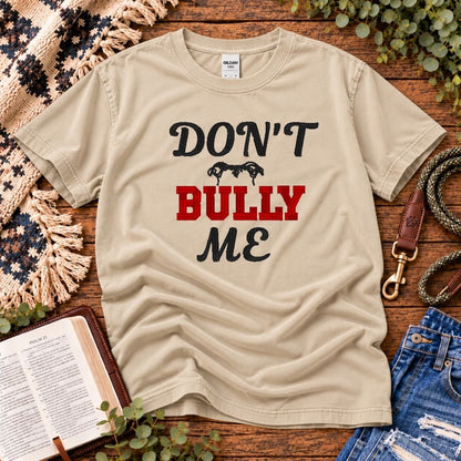 Don't Bully Me T-Shirt
