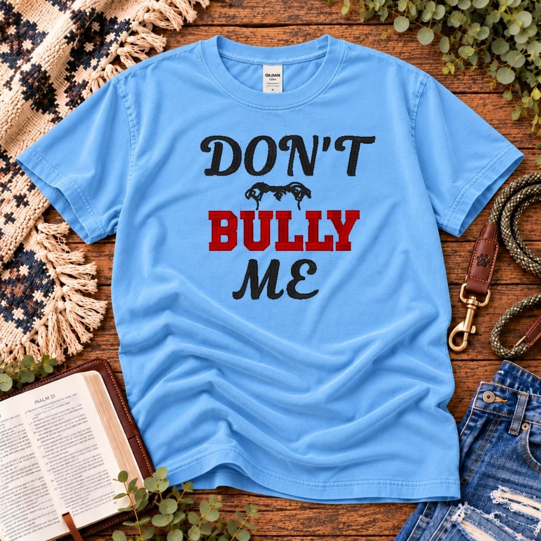 Don't Bully Me T-Shirt
