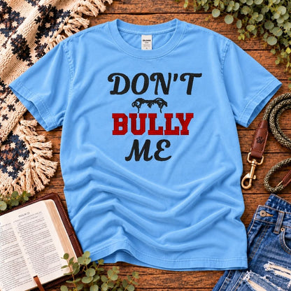 Don't Bully Me T-Shirt