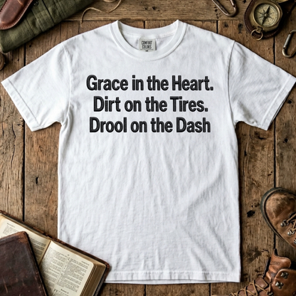 Grace in the Heart Dirt on the Tires Drool on the Dash embroidered tee in White – Abiding Paws
