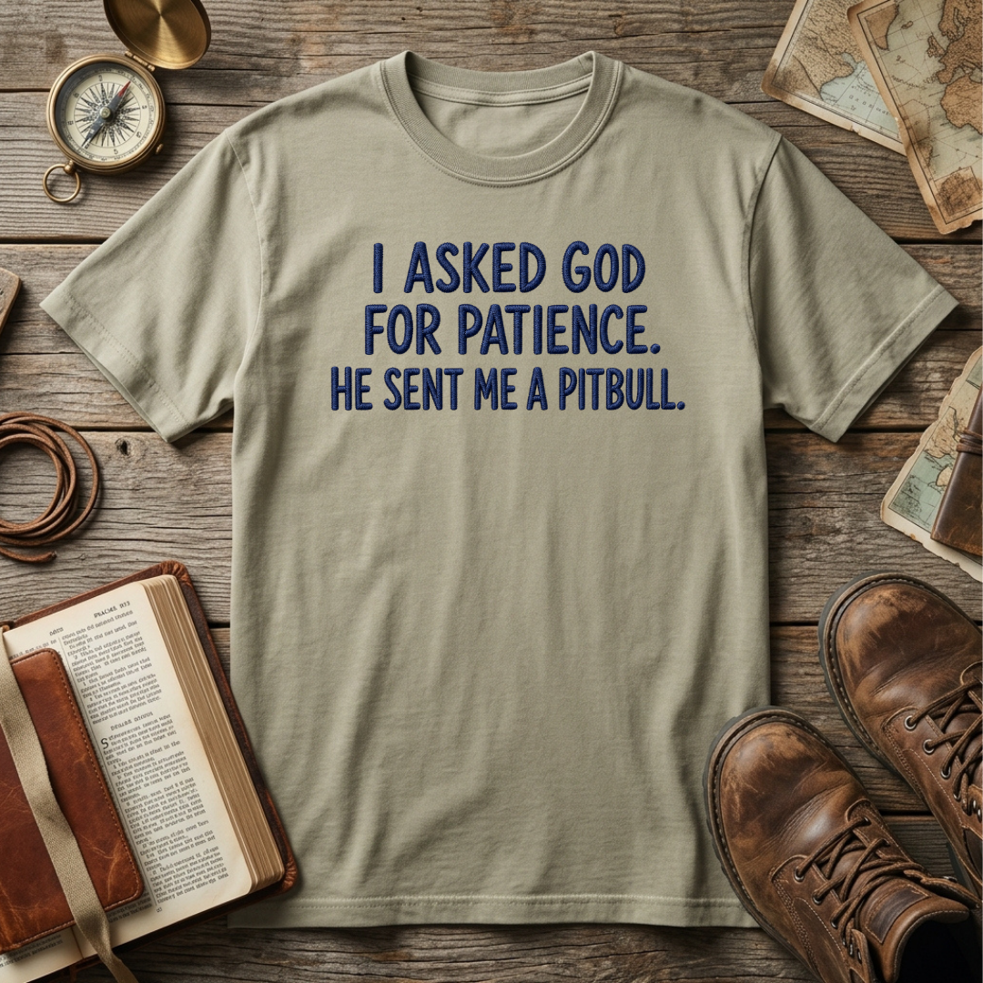 I Asked God for Patience. He Sent Me a Pitbull embroidered tee in Sandstone – Abiding Paws