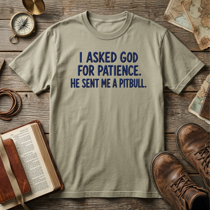 I Asked God for Patience. He Sent Me a Pitbull embroidered tee in Sandstone – Abiding Paws