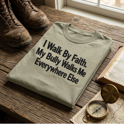 I walk by faith. My bully walks me everywhere else folded embroidered tee in Sandstone – Abiding Paws