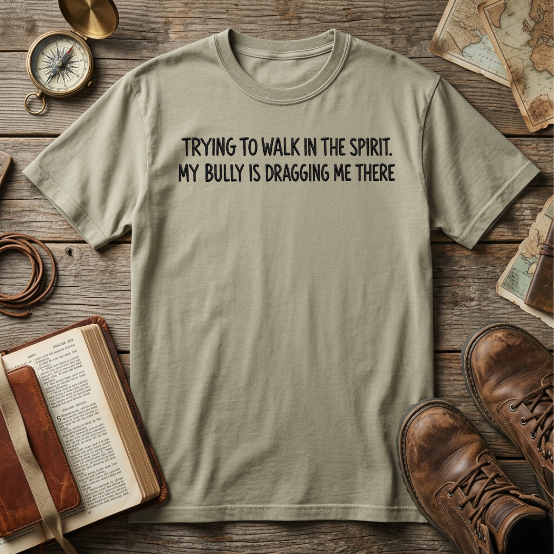 Trying to walk in the spirit. My bully is dragging me there embroidered tee in Sandstone – Abiding Paws
