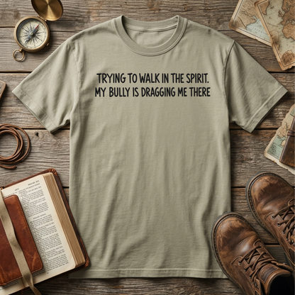 Trying to walk in the spirit. My bully is dragging me there embroidered tee in Sandstone – Abiding Paws