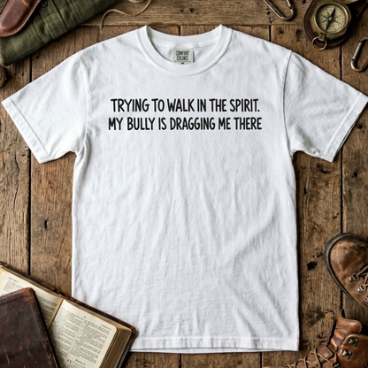 Trying to walk in the spirit. My bully is dragging me there embroidered tee in White – Abiding Paws