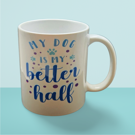 15 oz "My Dog Is My Better Half" Coffee Mug – A Must-Have for Dog Lovers!