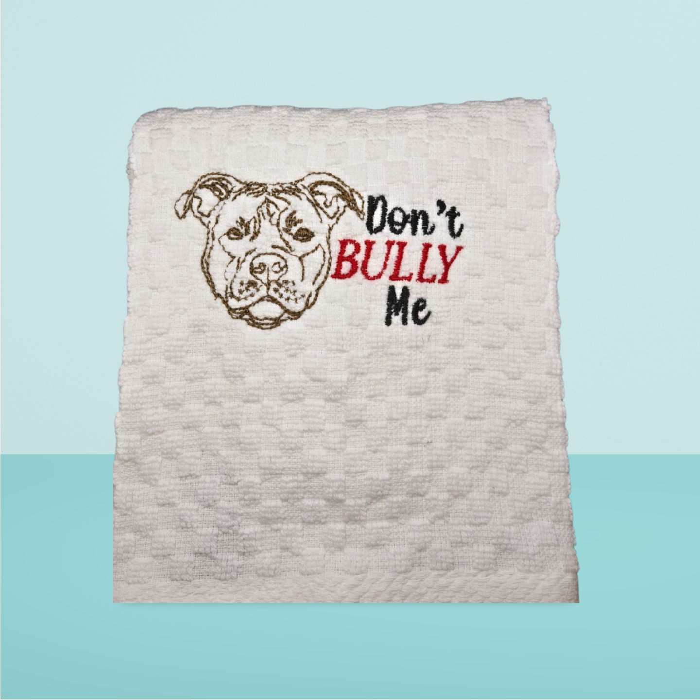 "Don't Bully Me" Embroidered Dish Cloth – A Meaningful Statement for Dog Lovers!