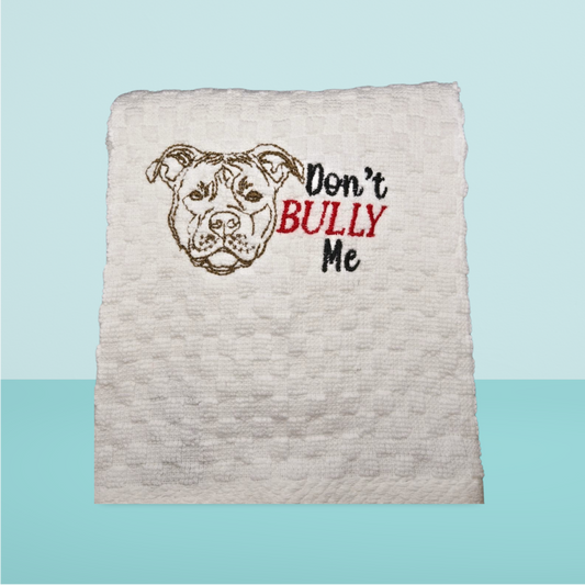 "Don't Bully Me" Embroidered Dish Cloth – A Meaningful Statement for Dog Lovers!