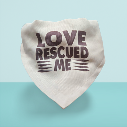 Love Rescued Me Dog Bandana
